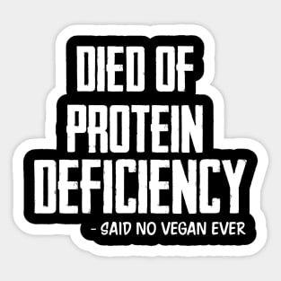 Died of protein deficiency Sticker